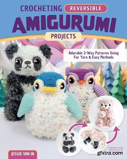 Crocheting Reversible Amigurumi Projects: Adorable 2-Way Patterns Using Fur Yarn & Easy Methods