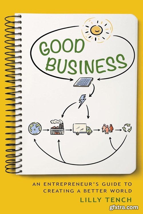 Good Business: An Entrepreneur\'s Guide to Creating a Better World