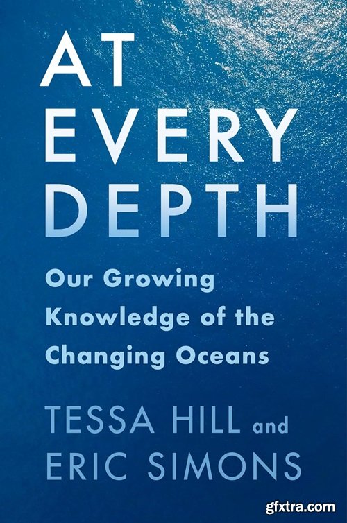 At Every Depth: Our Growing Knowledge of the Changing Oceans