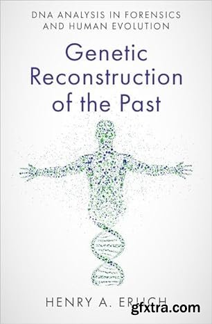 Genetic Reconstruction of the Past : DNA Analysis in Forensics and Human Evolution