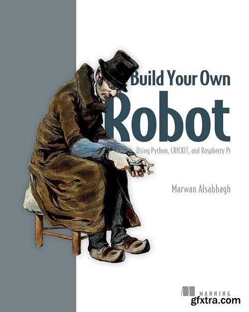 Build Your Own Robot: Using Python, CRICKIT, and Raspberry PI (Final Release)