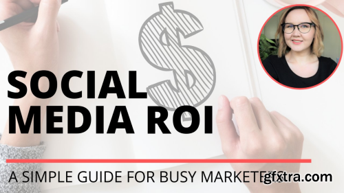 Social Media ROI: How To Calculate The Value Of Your Social Media Marketing