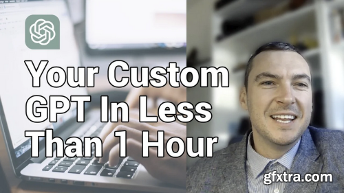 Create and Launch Your Own Custom GPT in Under an Hour!