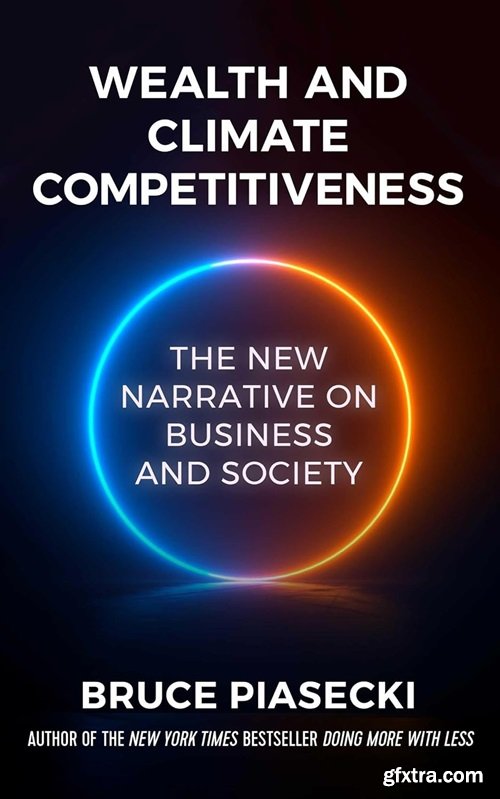 Wealth and Climate Competitiveness: The New Narrative on Business and Society