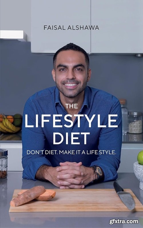 The Lifestyle Diet: Don’t Diet. Make it a Lifestyle