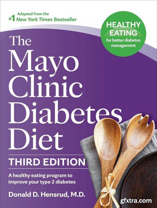 The Mayo Clinic Diabetes Diet, 3rd Edition: A Healthy Eating Program to Improve Your Type 2 Diabetes