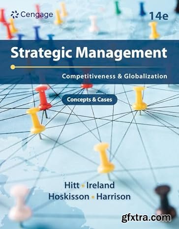 Strategic Management: Concepts and Cases: Competitiveness and Globalization, 14th Edition