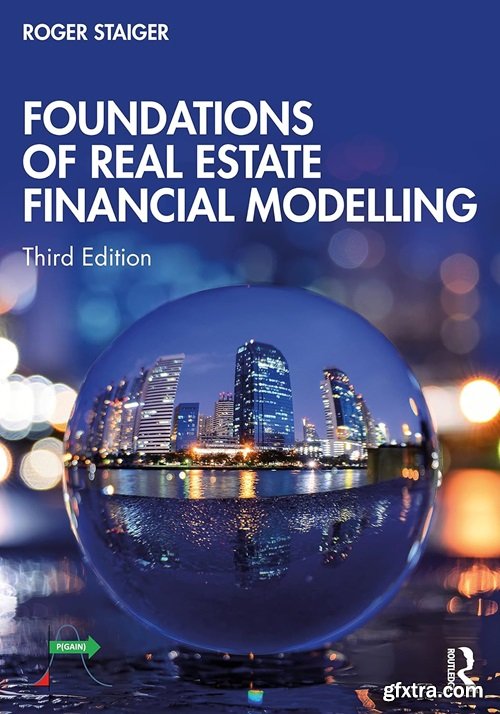 Foundations of Real Estate Financial Modelling, 3rd Edition