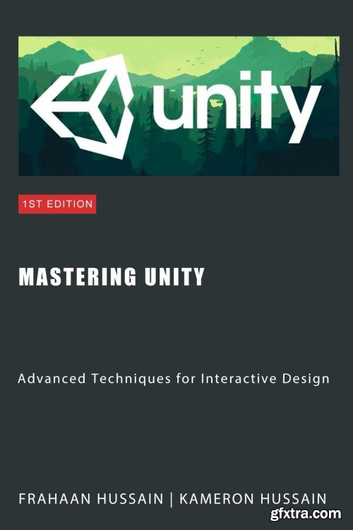 Mastering Unity: Advanced Techniques for Interactive Design: Unity Game Development Series