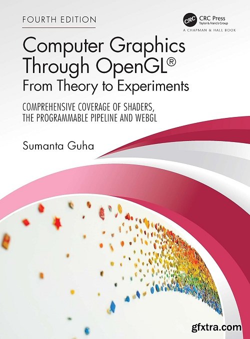 Computer Graphics Through OpenGL®: From Theory to Experiments, 4th Edition