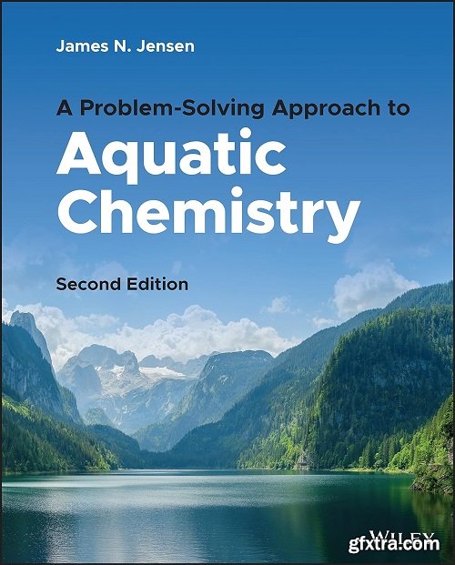 A Problem-Solving Approach to Aquatic Chemistry, 2nd Edition