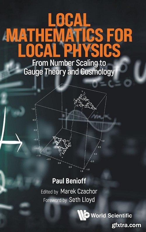 Local Mathematics for Local Physics: From Number Scaling to Gauge Theory and Cosmology
