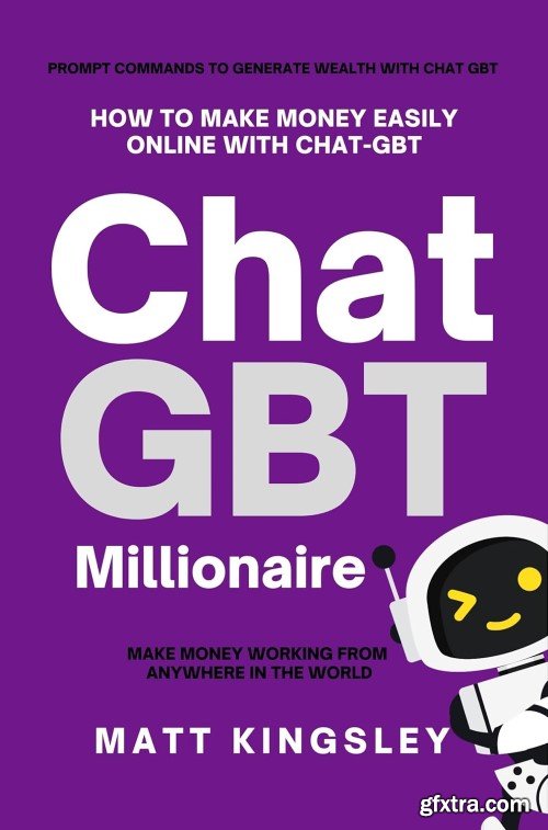 ChatGBT-4 Millionaire Business Ideas: The Power of GPT-4: The Ultimate Guide to Building AI-Driven Millionaire Businesses