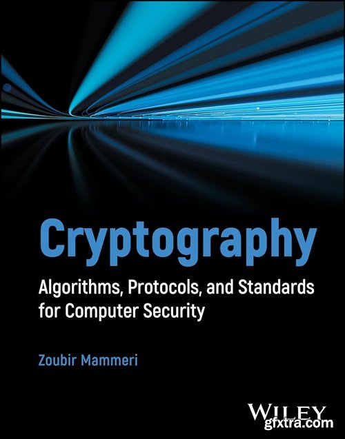 Cryptography: Algorithms, Protocols, and Standards for Computer Security