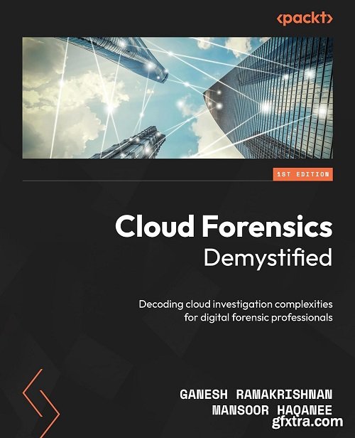 Cloud Forensics Demystified: Decoding cloud investigation complexities for digital forensic professionals