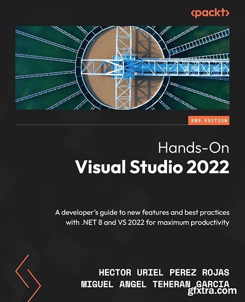 Hands-On Visual Studio 2022: A developer\'s guide to new features and best practices with .NET 8 and VS 2022, 2nd Edition