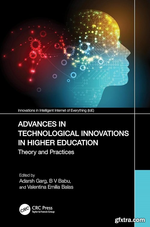 Advances in Technological Innovations in Higher Education: Theory and Practices