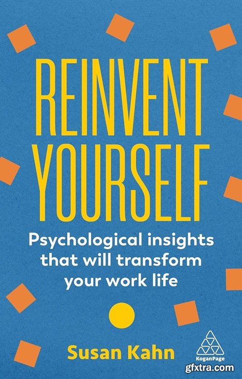 Reinvent Yourself: Psychological Insights That Will Transform Your Work Life