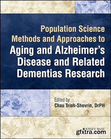 Population Science Methods and Approaches to Aging and Alzheimer\'s Disease and Related Dementias Research