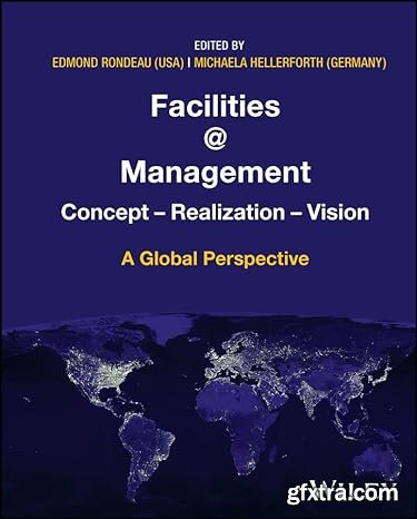 Facilities @ Management: Concept, Realization, Vision - A Global Perspective