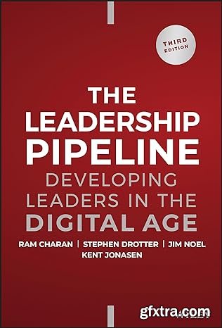 Leadership Pipeline: Developing Leaders in the Digital Age, 3rd Edition