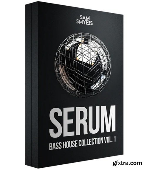 Sam Smyers Serum Bass House Collection Vol 1