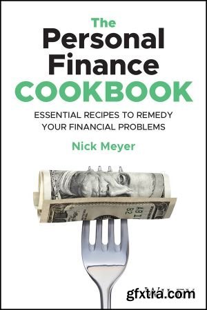 The Personal Finance Cookbook: Easy-to-Follow Recipes to Remedy Your Financial Problems