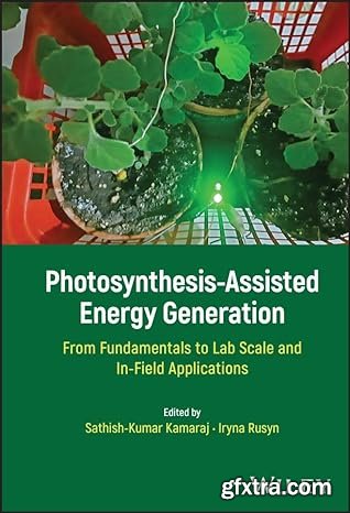 Photosynthesis-Assisted Energy Generation: From Fundamentals to Lab Scale and In-Field Applications