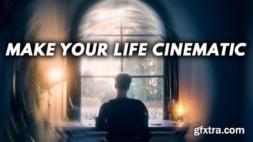 Cinematic Living: Transform Your Daily Life into A Movie