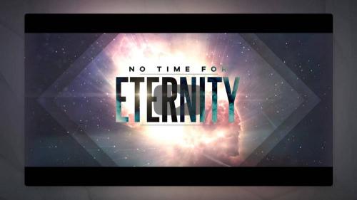 Bumper Video - No Time For Eternity