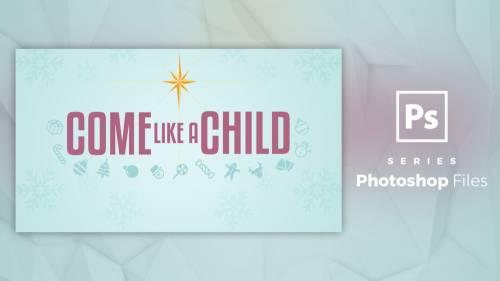 Come Like A Child - PSD File