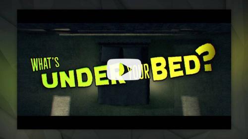 What's Under Your Bed - Bumper Video