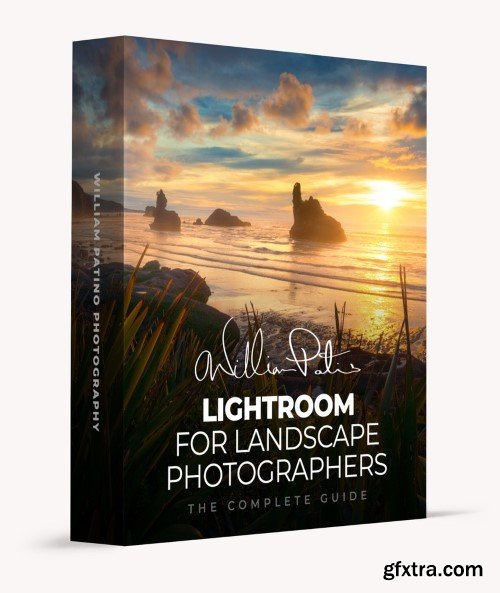 William Patino - Lightroom for Landscape Photographers
