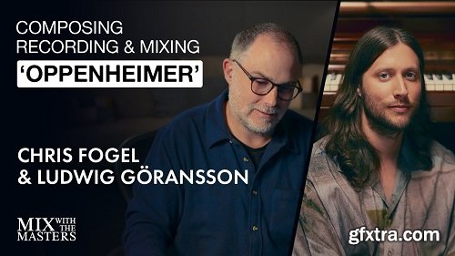 MixWithTheMasters Scoring Oppenheimer Can You Hear The Music with Ludwig Göransson and Chris Fogel