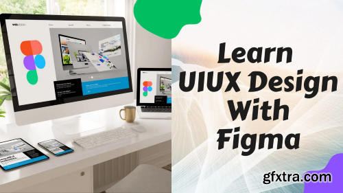 Learn Essential User Interface and User Experience UIUX With Figma