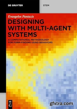 Designing with Multi-Agent Systems: A Computational Methodology for Form-Finding Using Behaviors