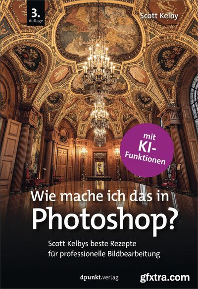 Scott Kelby - Wie mache ich das in Photoshop?, 3rd Edition