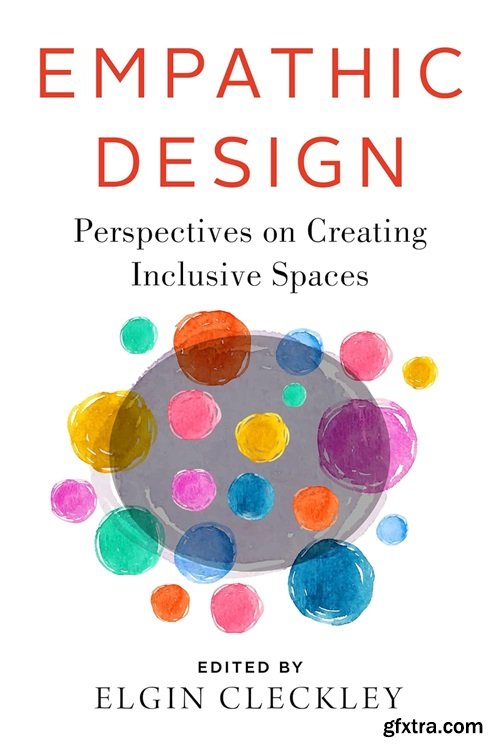 Empathic Design: Perspectives on Creating Inclusive Spaces