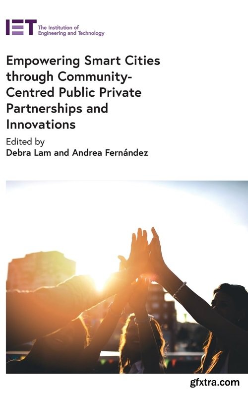 Empowering Smart Cities through Community-Centred Public Private Partnerships and Innovations