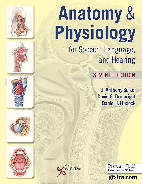 Anatomy & Physiology for Speech, Language, and Hearing, 7th Edition