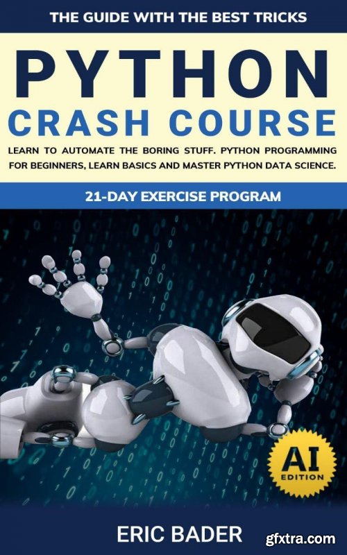 Python Crash Course: Learn To Automate The Boring Stuff (AI Edition)