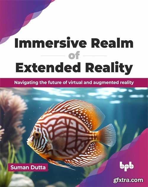 Immersive Realm of Extended Reality: Navigating the future of virtual and augmented reality