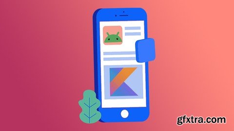 The Complete Android &amp; Kotlin App Development A-Z Bootcamp