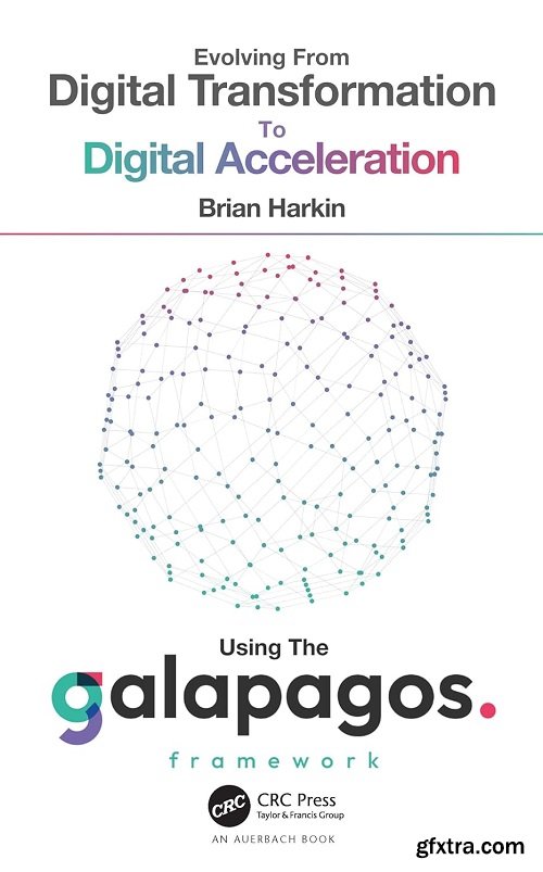 Evolving from Digital Transformation to Digital Acceleration Using The Galapagos Framework