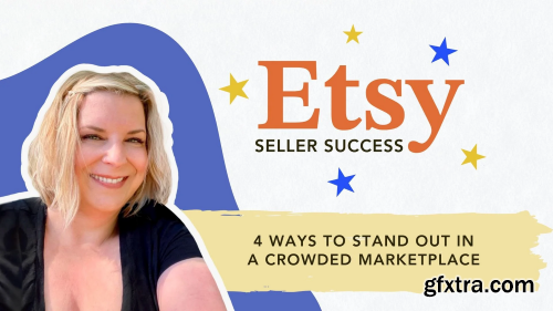 Etsy Seller Success: Four Ways to Stand Out in a Crowded Marketplace