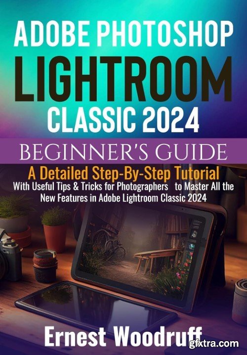 Adobe Photoshop Lightroom Classic 2024 Beginner\'s Guide