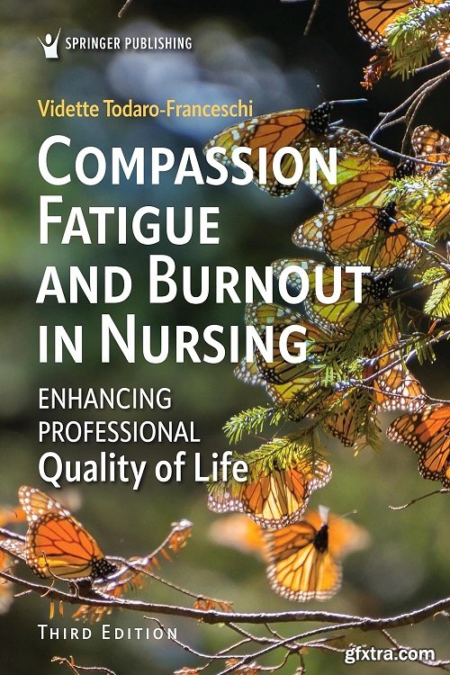 Compassion Fatigue and Burnout in Nursing: Enhancing Professional Quality of Life, 3rd Edition