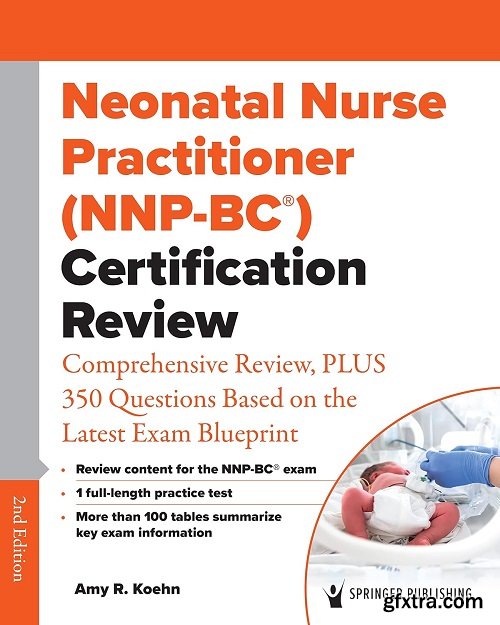 Neonatal Nurse Practitioner (NNP-BC®) Certification Review, 2nd Edition