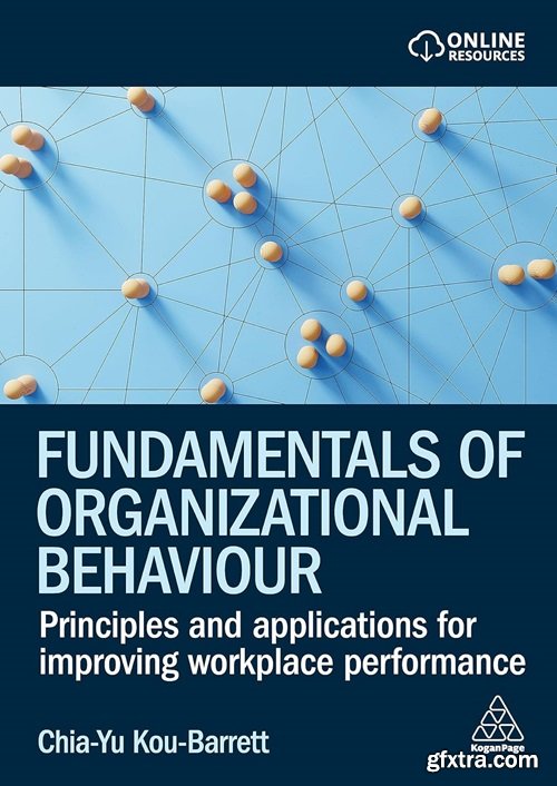 Fundamentals of Organizational Behaviour: Principles and Applications for Improving Workplace Performance