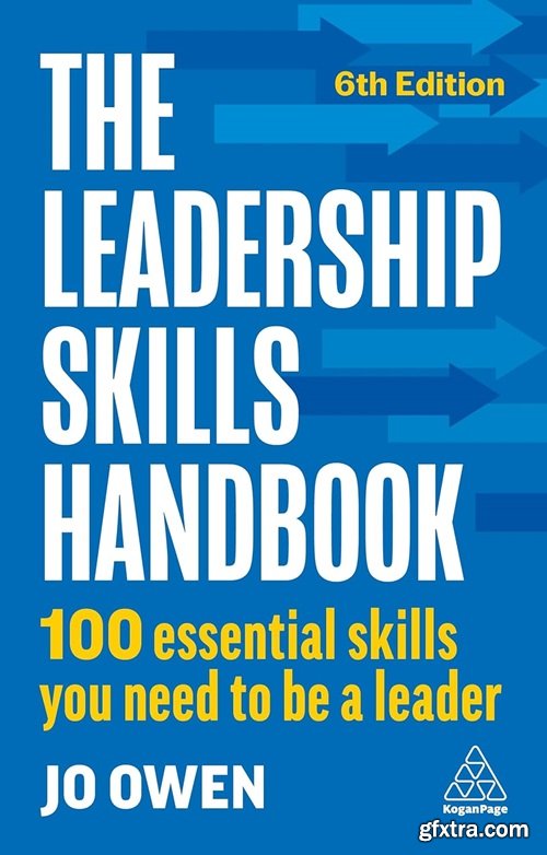 The Leadership Skills Handbook: 100 Essential Skills You Need to Be A Leader, 6th Edition